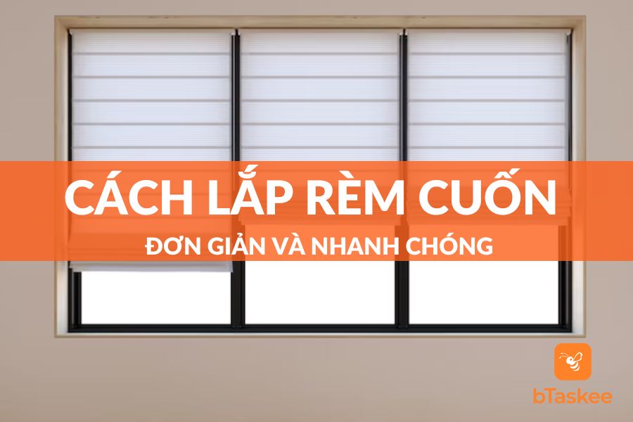 Cách Lắp Rèm Cuốn Đơn Giản Và Nhanh Chóng Tại Nhà