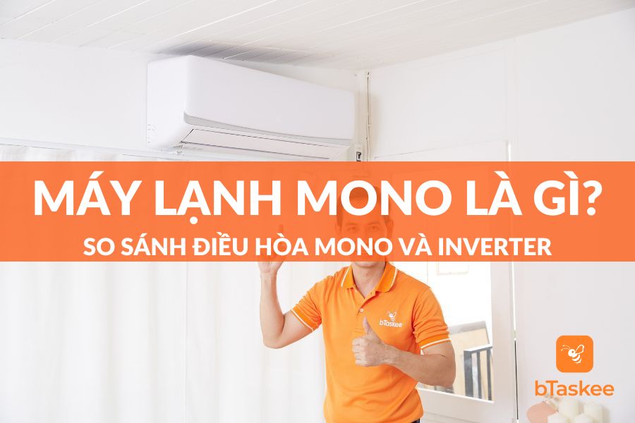 Máy Lạnh Mono Là Gì? Nên Mua Điều Hòa Inverter Hay Mono?