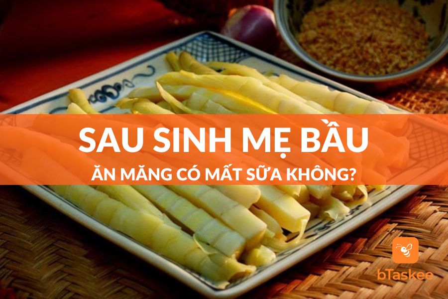 [Giải Đáp] Sau Sinh Mẹ Bầu Ăn Măng Có Mất Sữa Không?