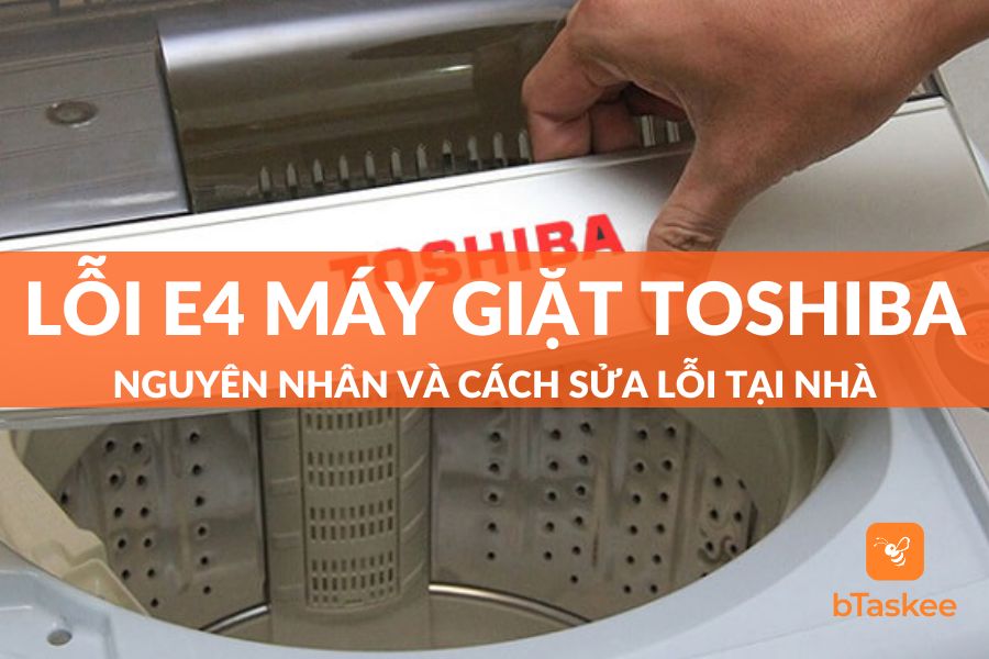 Lỗi E4 Máy Giặt Toshiba: Nguyên Nhân Và Cách Sửa Lỗi Tại Nhà
