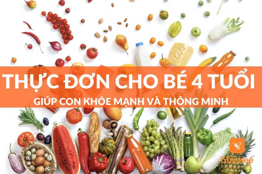 Thực Đơn Cho Bé 4 Tuổi Giúp Con Khỏe Mạnh Và Thông Minh