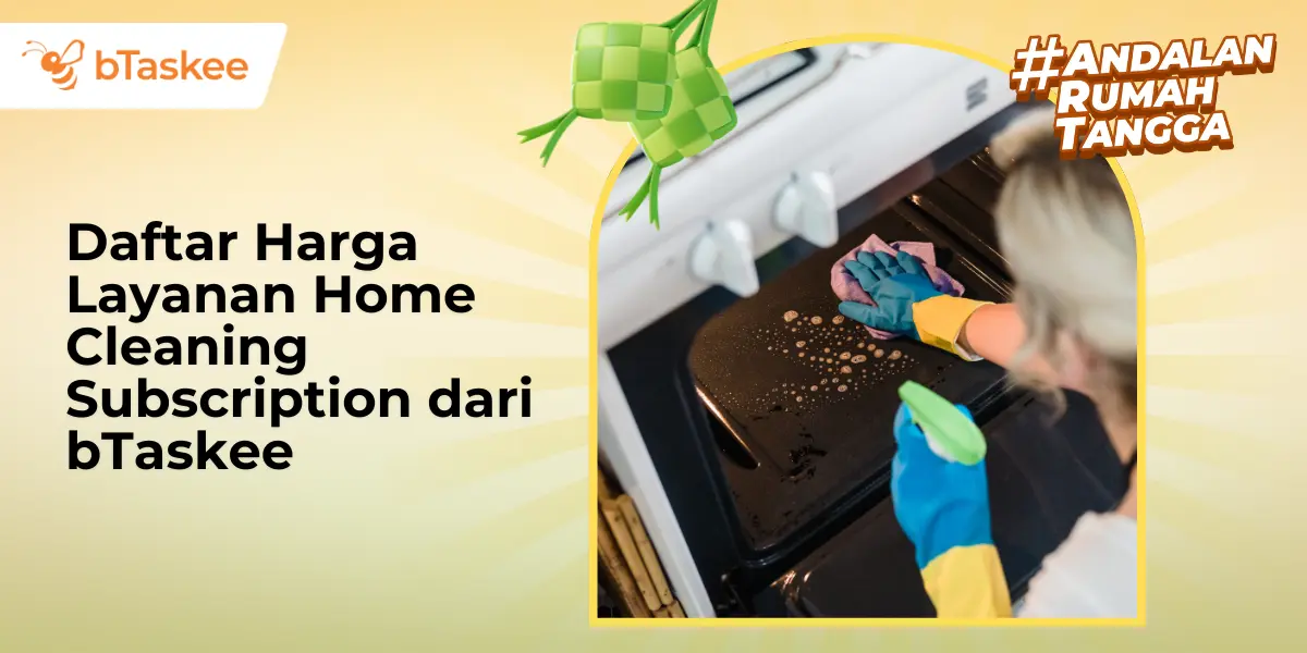 Daftar Harga Layanan Home Cleaning Subscription dari bTaskee
