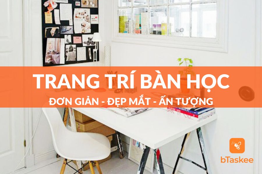 Cách Trang Trí Bàn Học Đơn Giản Tạo Cảm Hứng Học Tập