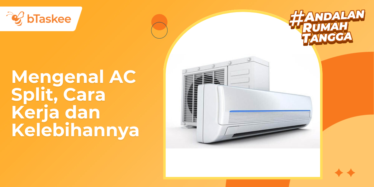 Mengenal AC Split, Cara Kerja dan Kelebihannya